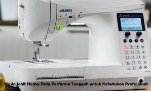 Mesin Jahit Heavy Duty Performa Tangguh untuk Kebutuhan Profesional